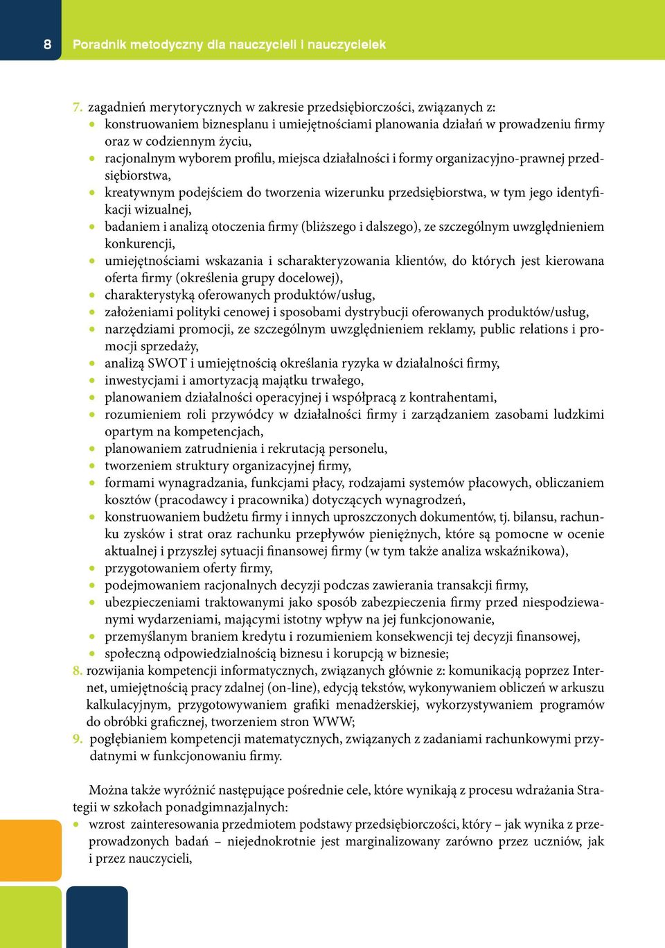 profilu, miejsca działalności i formy organizacyjno-prawnej przedsiębiorstwa, kreatywnym podejściem do tworzenia wizerunku przedsiębiorstwa, w tym jego identyfikacji wizualnej, badaniem i analizą