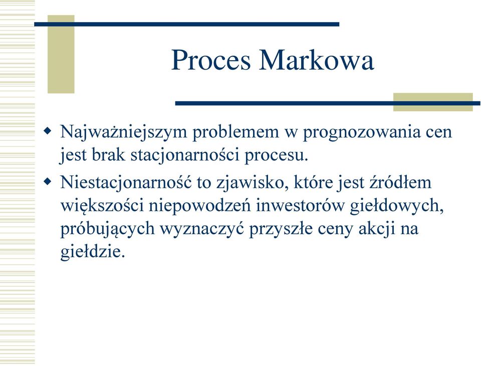 Niestacjonarność to zjawisko, które jest źródłem większości