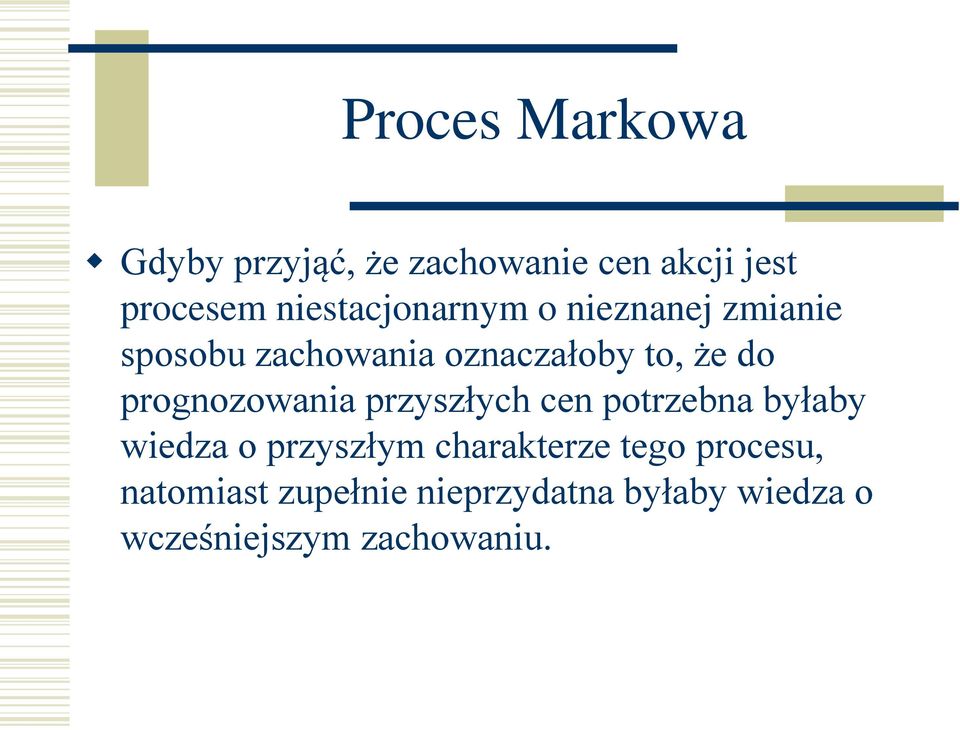 prognozowania przyszłych cen potrzebna byłaby wiedza o przyszłym charakterze