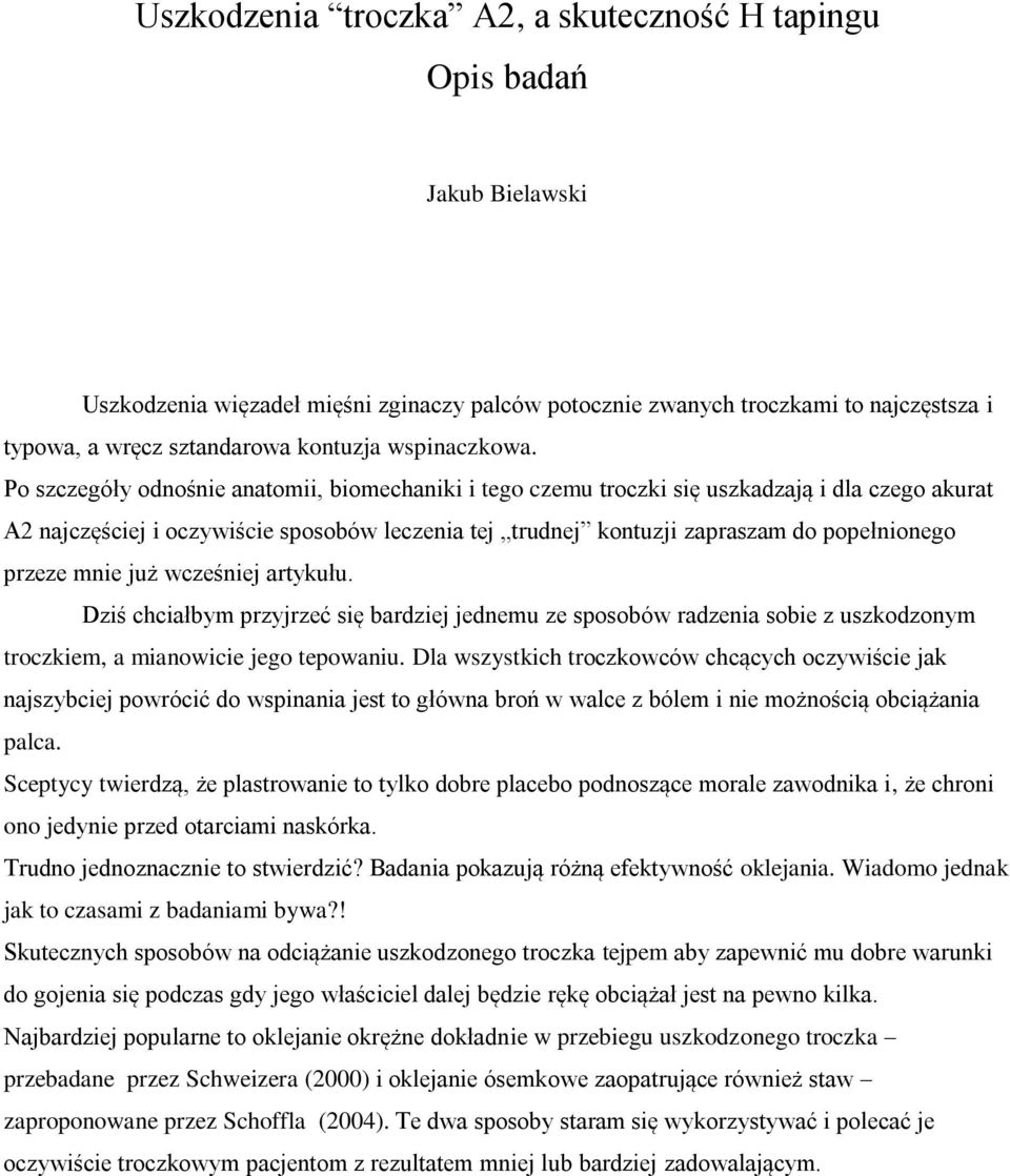 Po szczegóły odnośnie anatomii, biomechaniki i tego czemu troczki się uszkadzają i dla czego akurat A2 najczęściej i oczywiście sposobów leczenia tej trudnej kontuzji zapraszam do popełnionego przeze