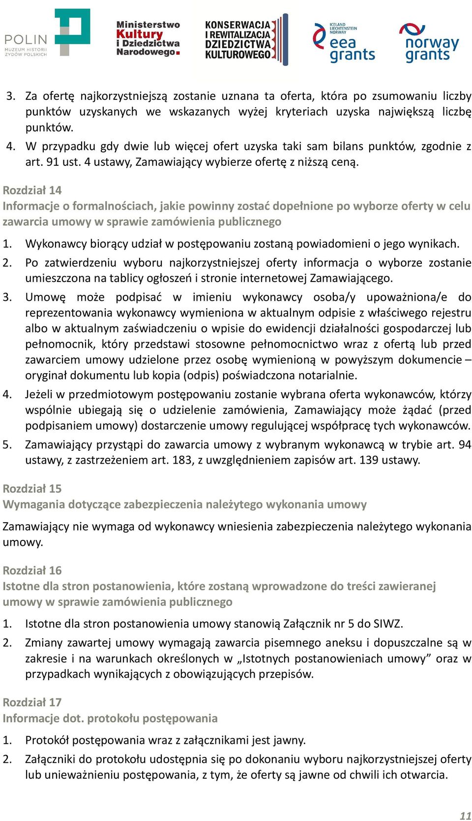 Rozdział 14 Informacje o formalnościach, jakie powinny zostać dopełnione po wyborze oferty w celu zawarcia umowy w sprawie zamówienia publicznego 1.