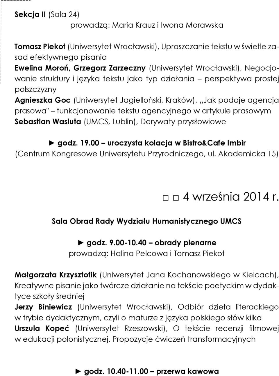 funkcjonowanie tekstu agencyjnego w artykule prasowym Sebastian Wasiuta (UMCS, Lublin), Derywaty przysłowiowe godz. 19.