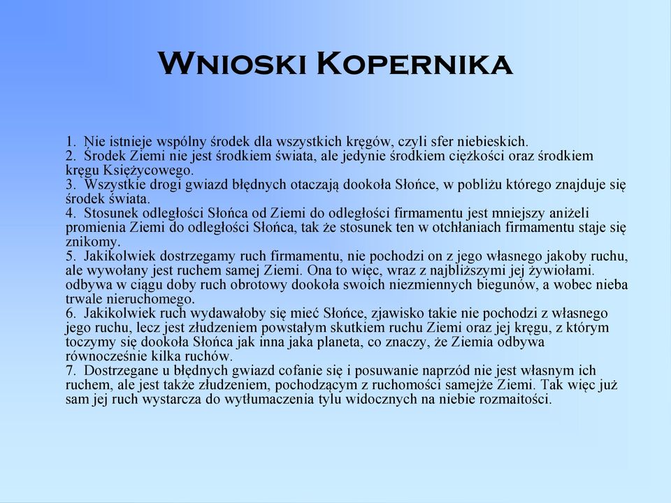 Wszystkie drogi gwiazd błędnych otaczają dookoła Słońce, w pobliżu którego znajduje się środek świata. 4.