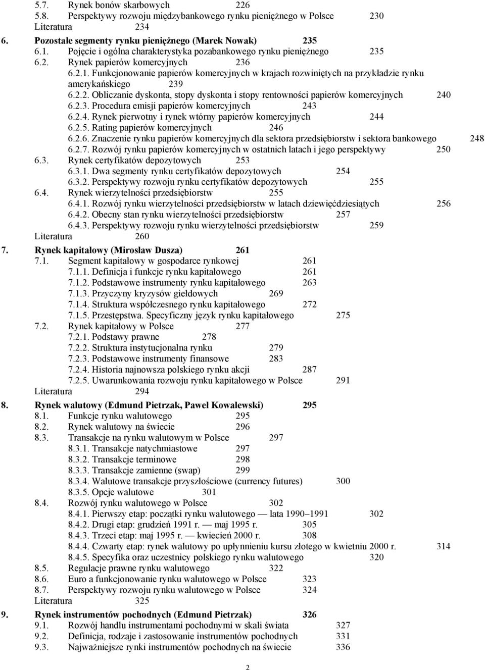 Funkcjonowanie papierów komercyjnych w krajach rozwiniętych na przykładzie rynku amerykańskiego 239 6.2.2. Obliczanie dyskonta, stopy dyskonta i stopy rentowności papierów komercyjnych 240 6.2.3. Procedura emisji papierów komercyjnych 243 6.