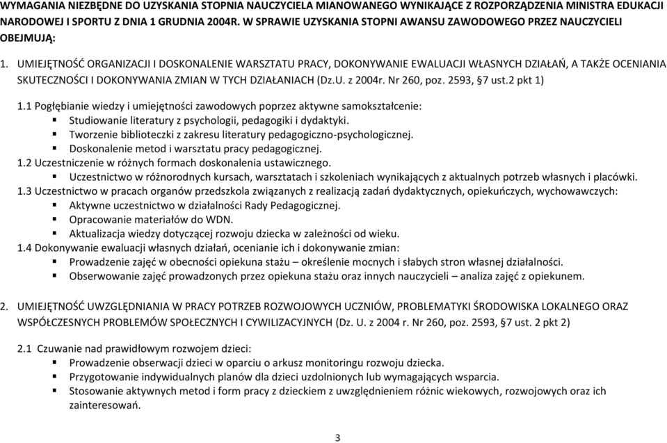 UMIEJĘTNOŚD ORGANIZACJI I DOSKONALENIE WARSZTATU PRACY, DOKONYWANIE EWALUACJI WŁASNYCH DZIAŁAO, A TAKŻE OCENIANIA SKUTECZNOŚCI I DOKONYWANIA ZMIAN W TYCH DZIAŁANIACH (Dz.U. z 2004r. Nr 260, poz.