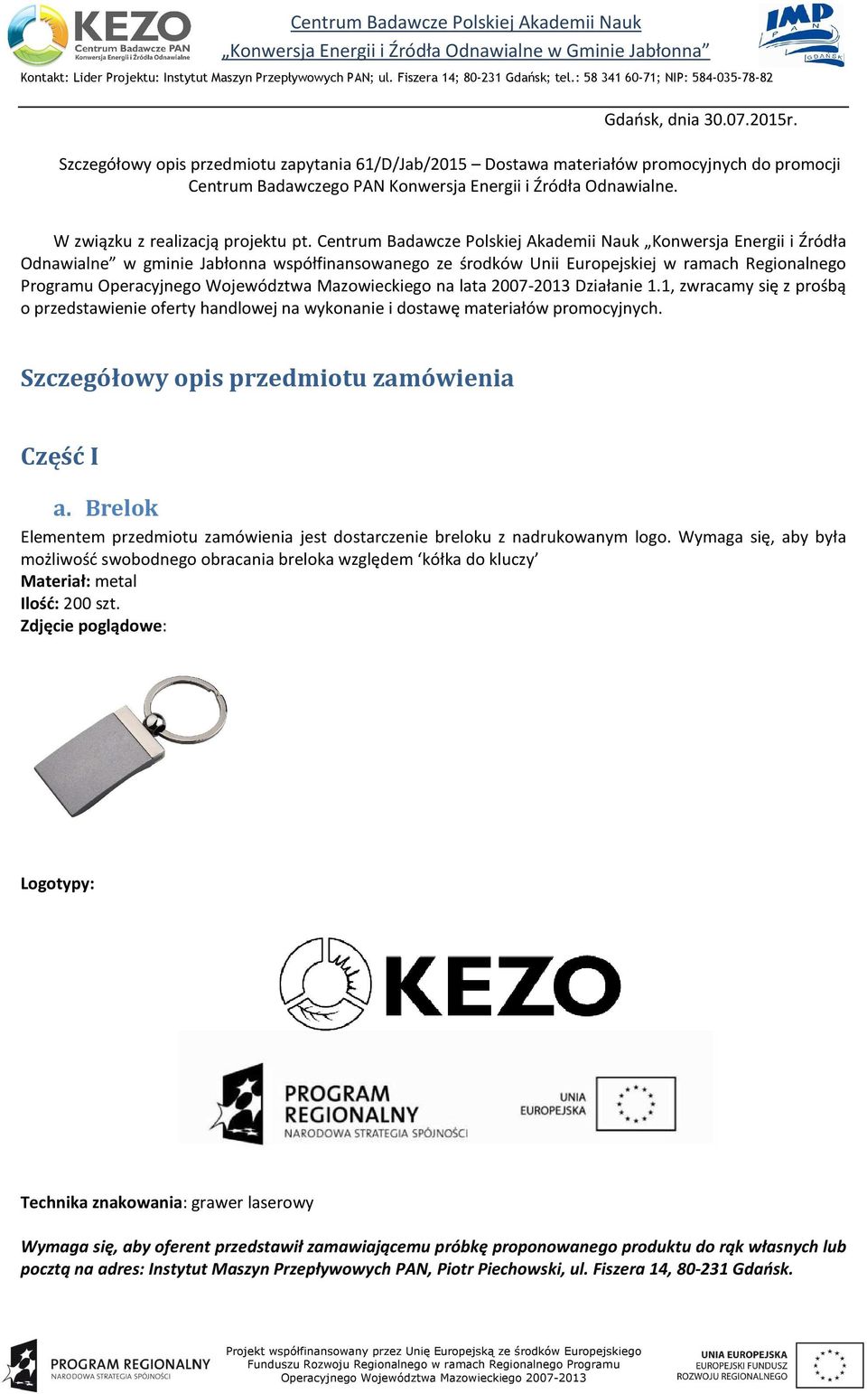 Centrum Badawcze Polskiej Akademii Nauk Konwersja Energii i Źródła Odnawialne w gminie Jabłonna współfinansowanego ze środków Unii Europejskiej w ramach Regionalnego Programu Operacyjnego Województwa