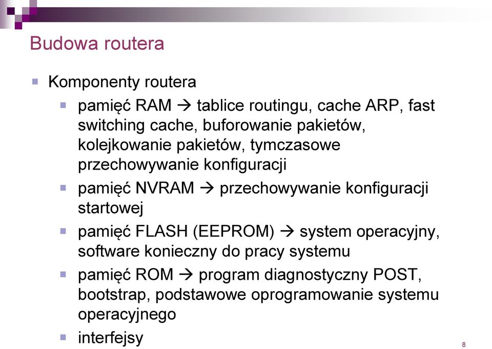 przechowywanie konfiguracji startowej pamięć FLASH (EEPROM) system operacyjny, software konieczny do