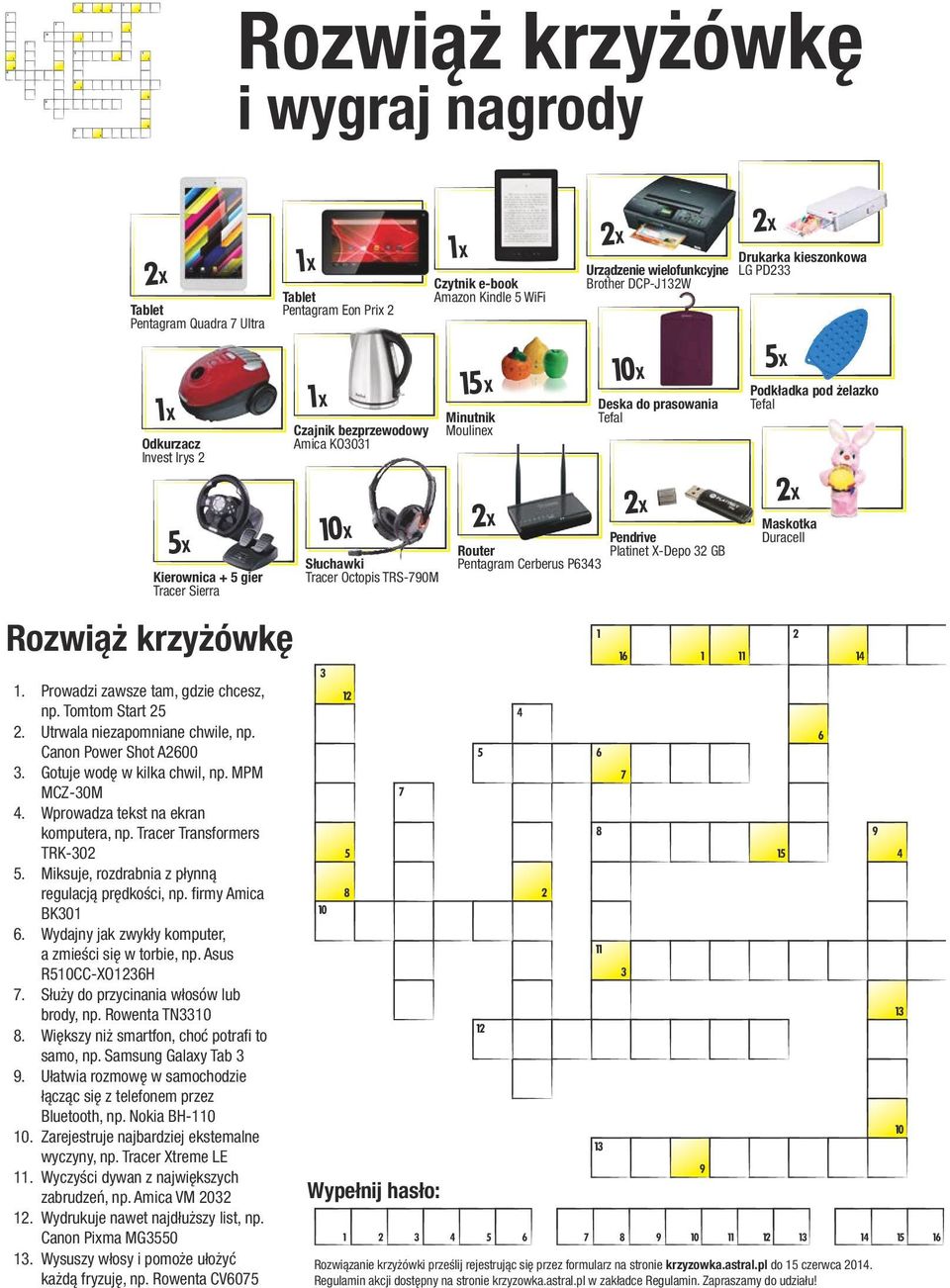 kieszonkowa LG PD233 Podkładka pod żelazko Tefal 5x 10x 2x 2x 2x Kierownica + 5 gier Tracer Sierra Rozwiąż krzyżówkę 1. Prowadzi zawsze tam, gdzie chcesz, np. Tomtom Start 25 2.