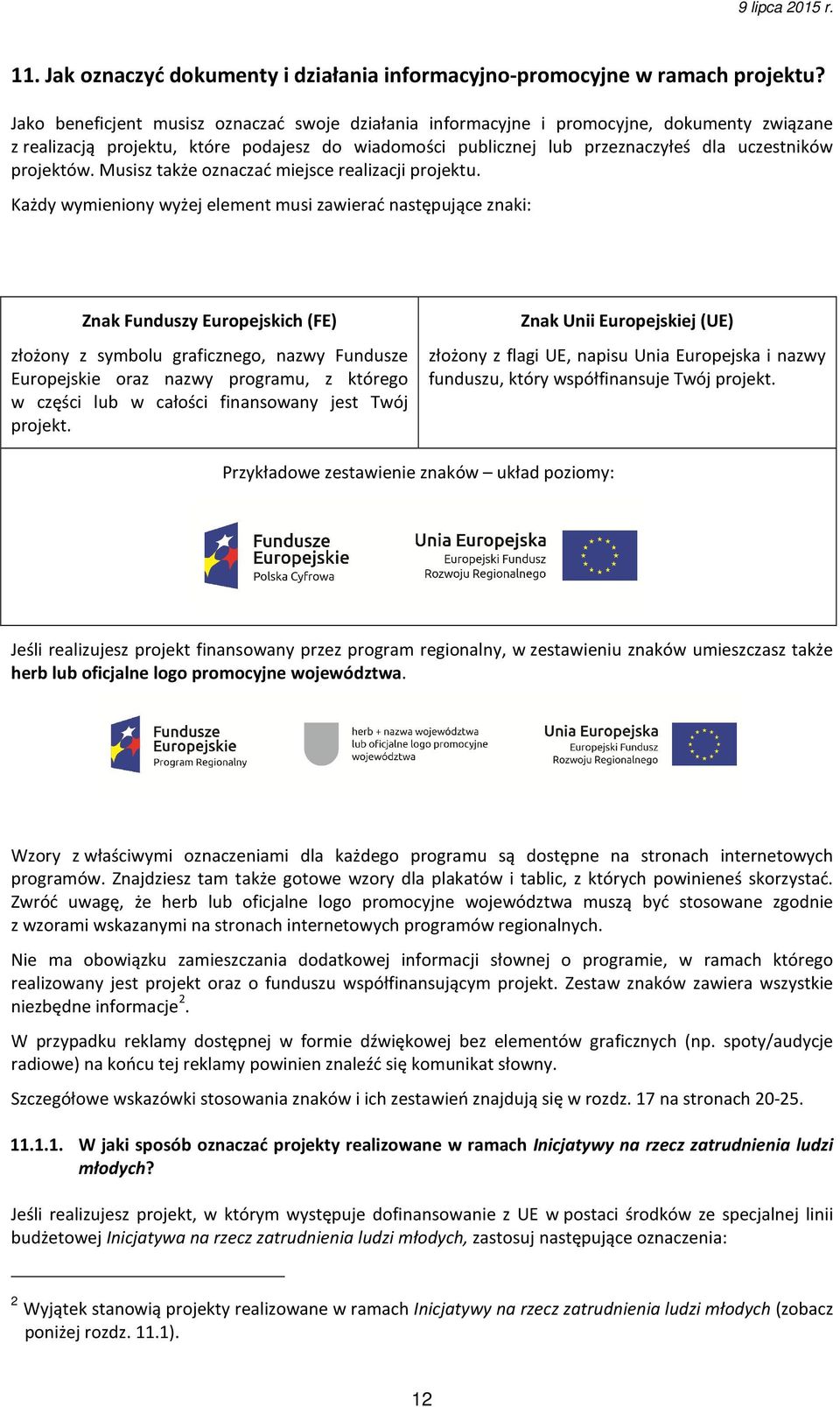 projektów. Musisz także oznaczać miejsce realizacji projektu.