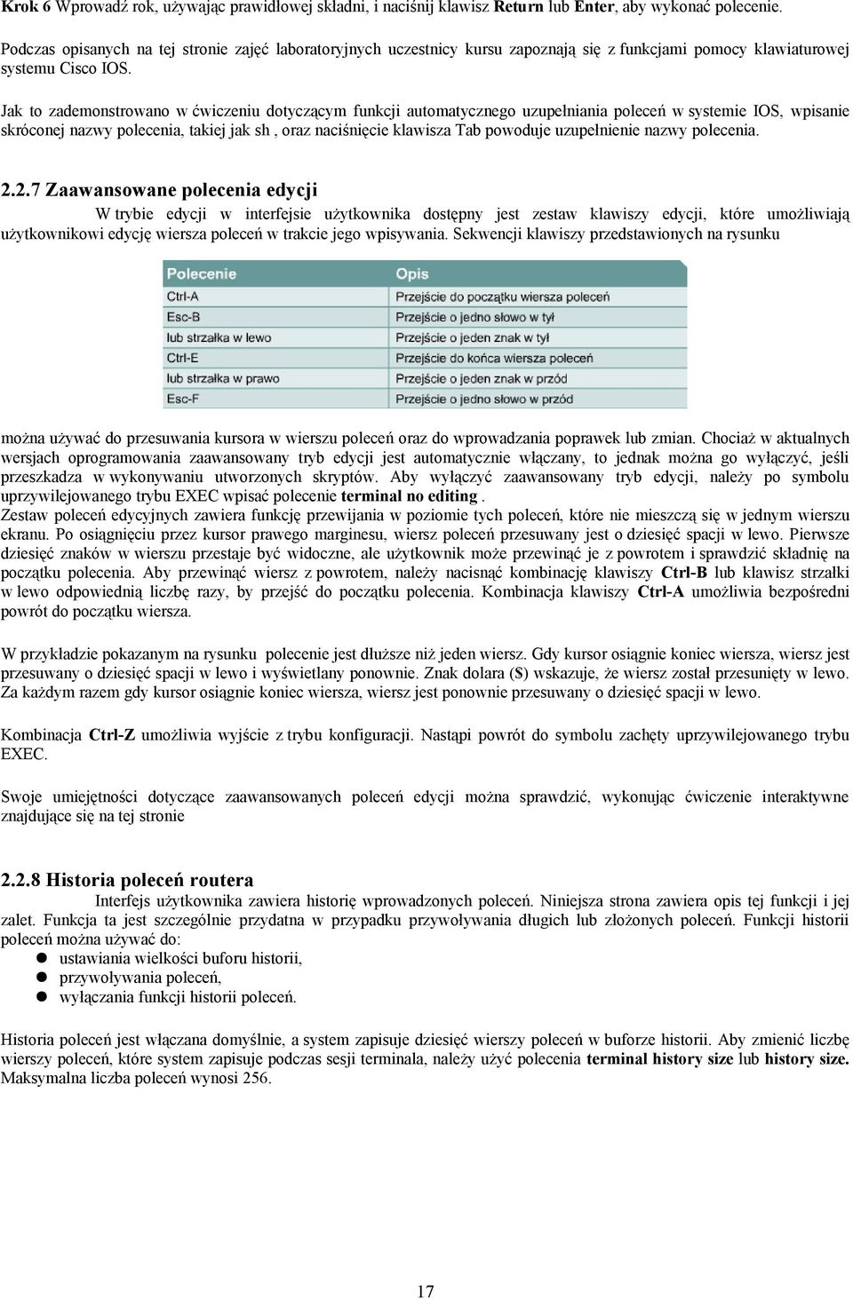 Jak to zademonstrowano w ćwiczeniu dotyczącym funkcji automatycznego uzupełniania poleceń w systemie IOS, wpisanie skróconej nazwy polecenia, takiej jak sh, oraz naciśnięcie klawisza Tab powoduje