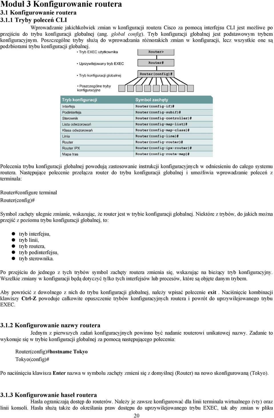 global config). Tryb konfiguracji globalnej jest podstawowym trybem konfiguracyjnym.