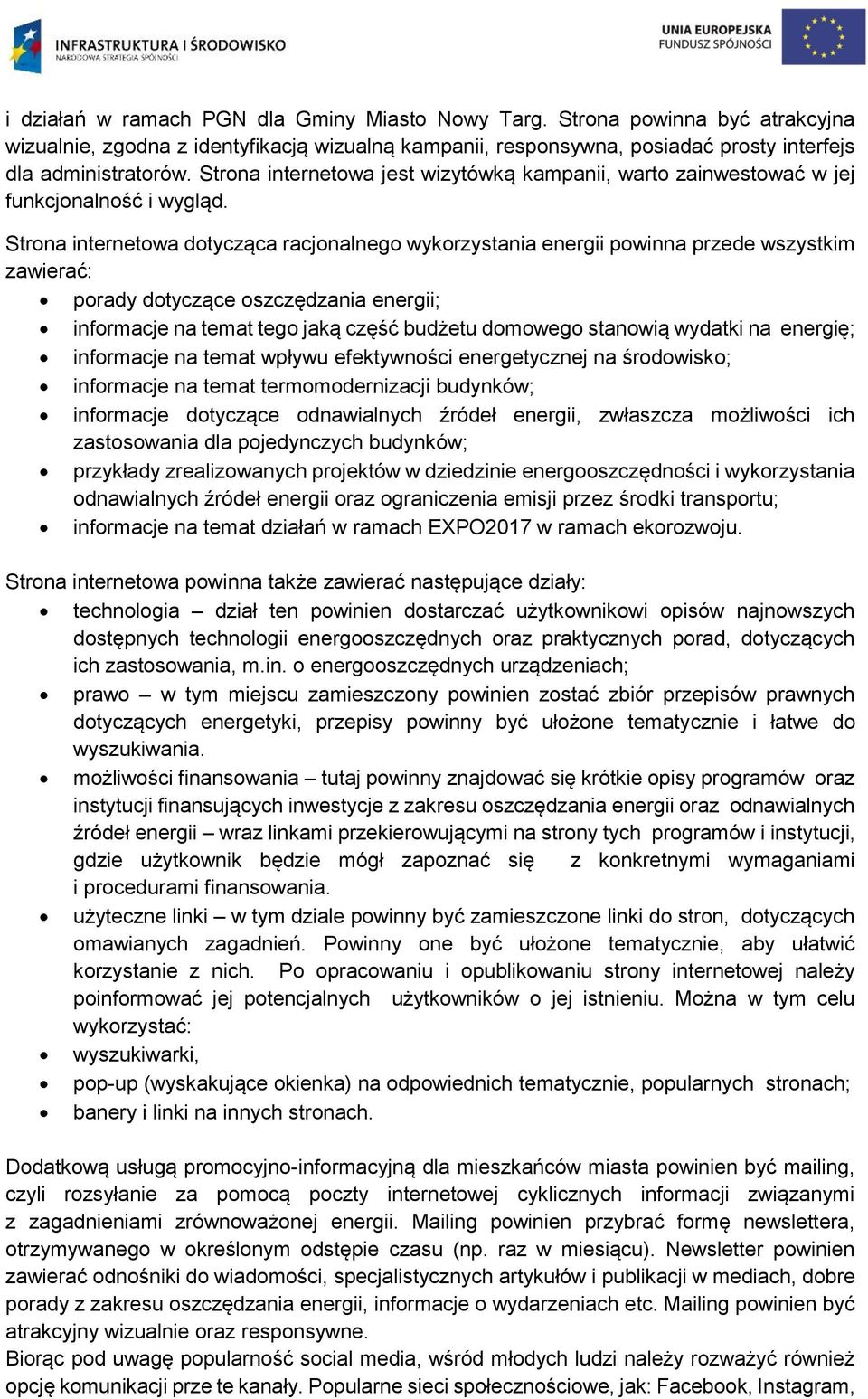 Strona internetowa dotycząca racjonalnego wykorzystania energii powinna przede wszystkim zawierać: porady dotyczące oszczędzania energii; informacje na temat tego jaką część budżetu domowego stanowią