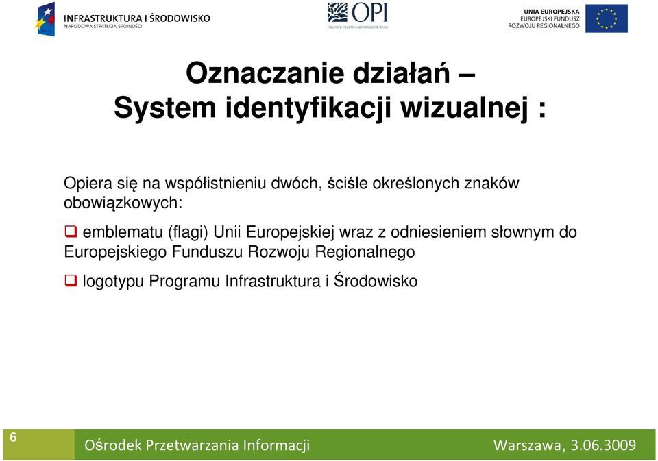 emblematu (flagi) Unii Europejskiej wraz z odniesieniem słownym do