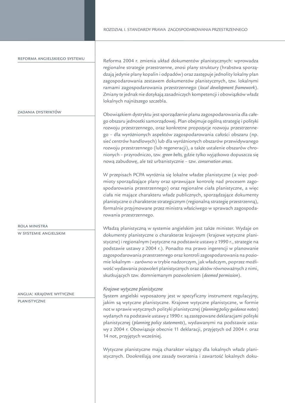 plan zagospodarowania zestawem dokumentów planistycznych, tzw. lokalnymi ramami zagospodarowania przestrzennego (local development framework).