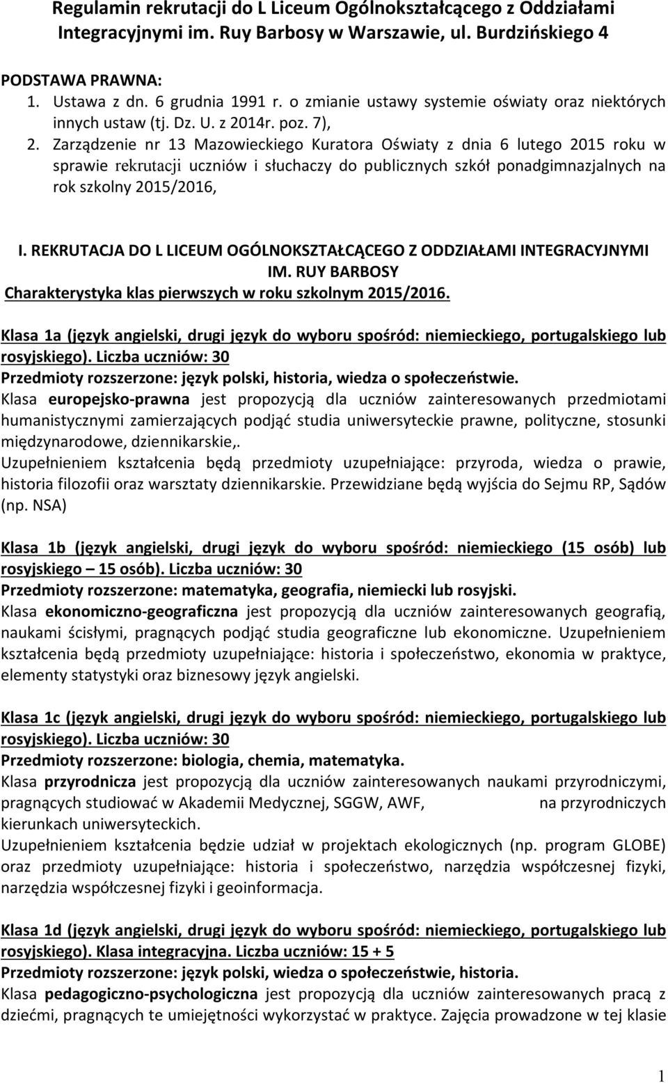 Zarządzenie nr 13 Mazowieckiego Kuratora Oświaty z dnia 6 lutego 2015 roku w sprawie rekrutacji uczniów i słuchaczy do publicznych szkół ponadgimnazjalnych na rok szkolny 2015/2016, I.