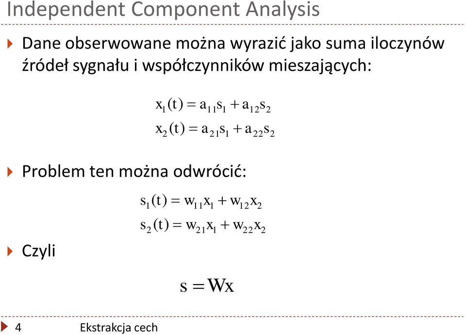 t) 2 ( t) a a 11 s 21 1 s 1 a 12 a s 22 2 s 2 Problem ten można