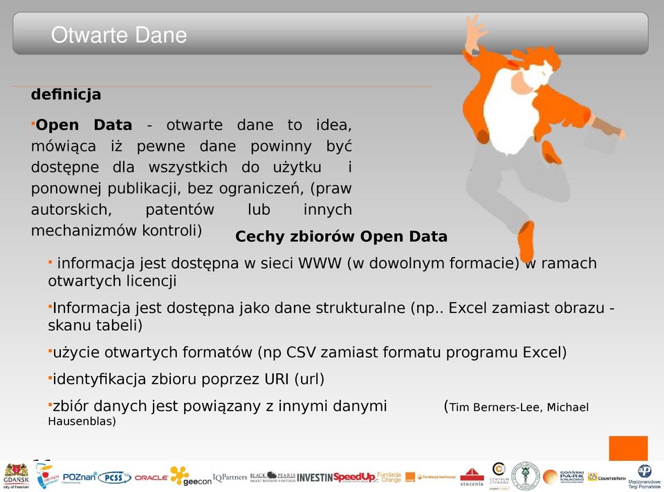 formacie) w ramach otwartych licencji Informacja jest dostępna jako dane strukturalne (np.