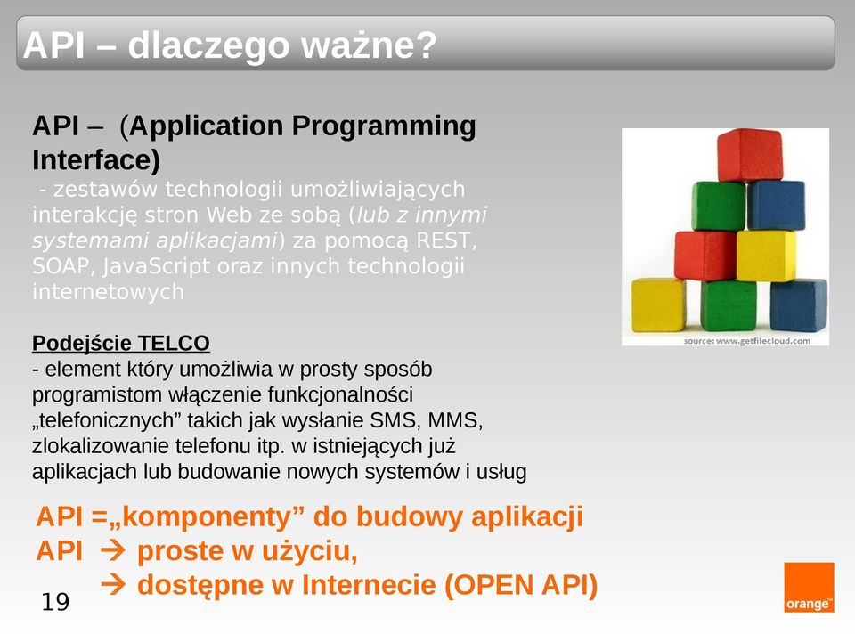 aplikacjami) za pomocą REST, SOAP, JavaScript oraz innych technologii internetowych Podejście TELCO - element który umożliwia w prosty sposób