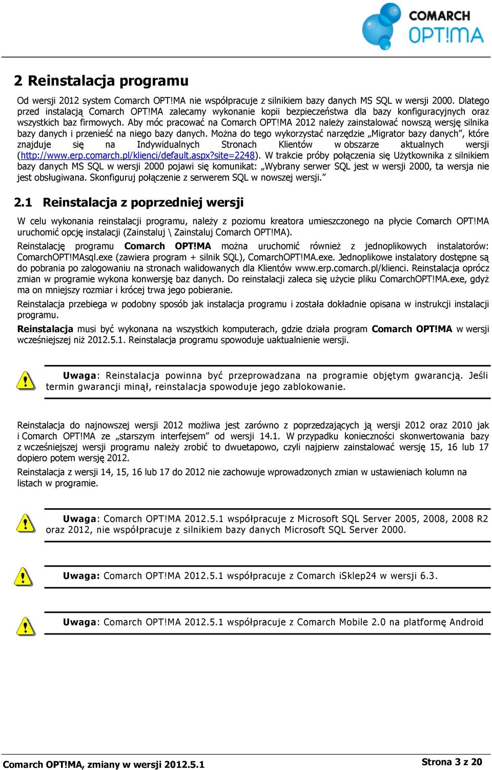 MA 2012 należy zainstalować nowszą wersję silnika bazy danych i przenieść na niego bazy danych.