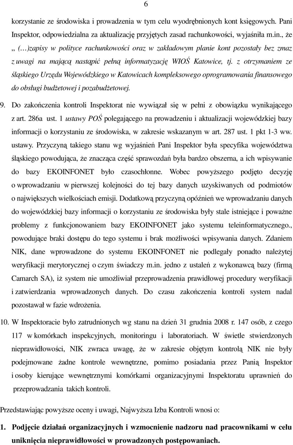 z otrzymaniem ze śląskiego Urzędu Wojewódzkiego w Katowicach kompleksowego oprogramowania finansowego do obsługi budŝetowej i pozabudŝetowej. 9.