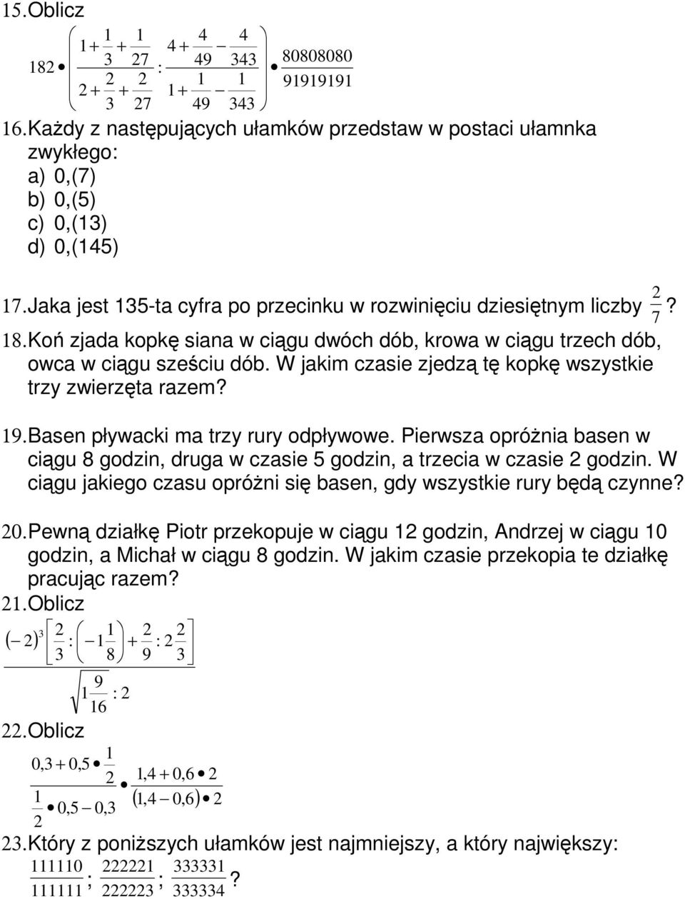 Pierwsza opróżnia basen w ciągu godzin, druga w czasie godzin, a trzecia w czasie godzin. W ciągu jakiego czasu opróżni się basen, gdy wszystkie rury będą czynne? 0.