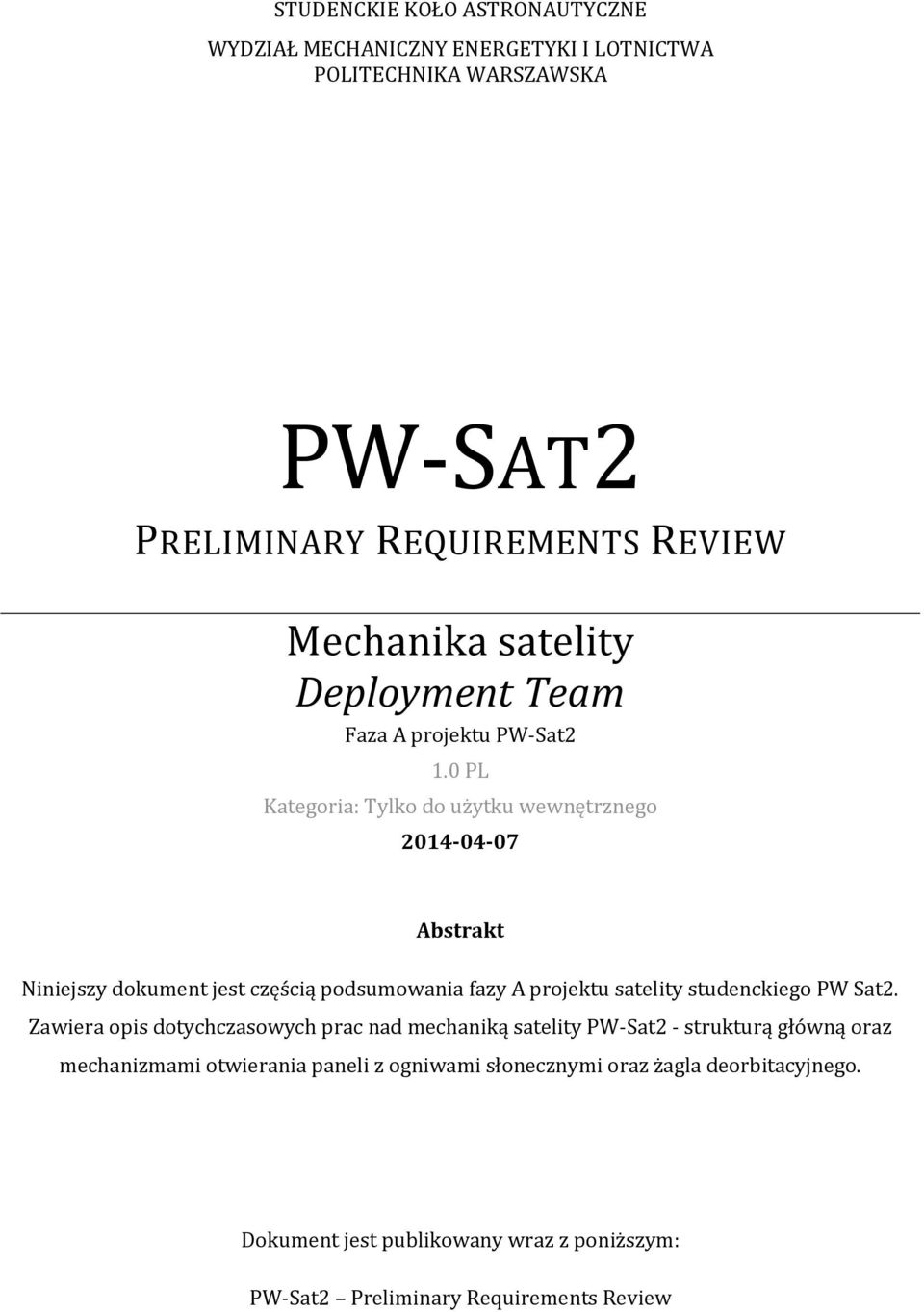 0 PL Kategoria: Tylko do użytku 2014-04-07 Abstrakt Niniejszy dokument jest częścią podsumowania fazy A projektu satelity studenckiego PW Sat2.