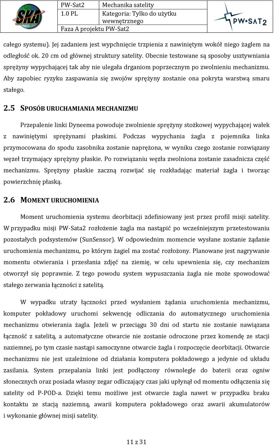 Aby zapobiec ryzyku zaspawania się zwojów sprężyny zostanie ona pokryta warstwą smaru stałego. 2.