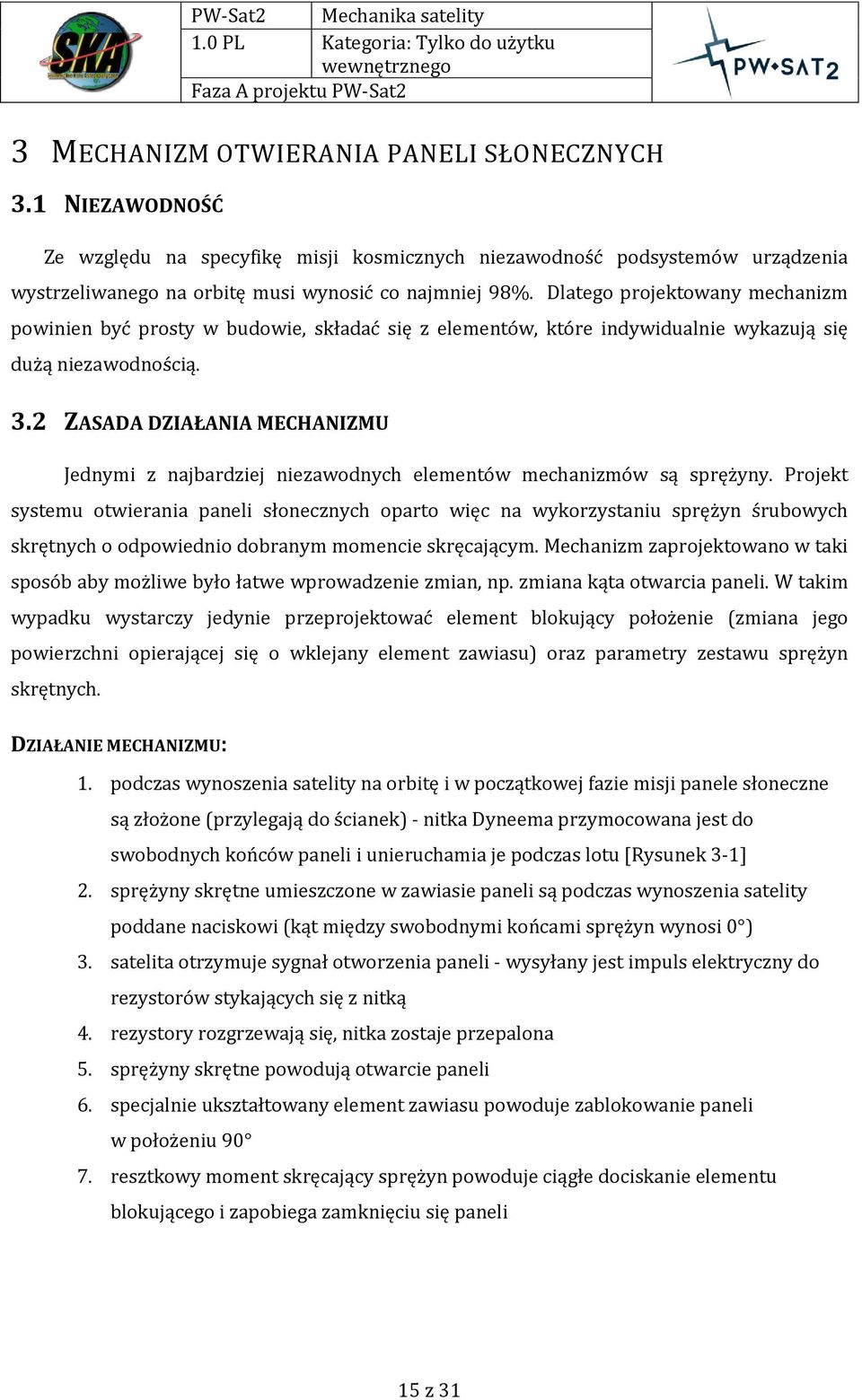 2 ZASADA DZIAŁANIA MECHANIZMU Jednymi z najbardziej niezawodnych elementów mechanizmów są sprężyny.