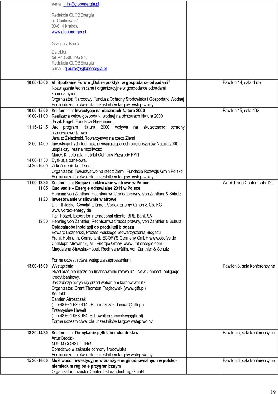 00 VII Spotkanie Forum Dobre praktyki w gospodarce odpadami Rozwiązania techniczne i organizacyjne w gospodarce odpadami komunalnymi Organizator: Narodowy Fundusz Ochrony Środowiska i Gospodarki