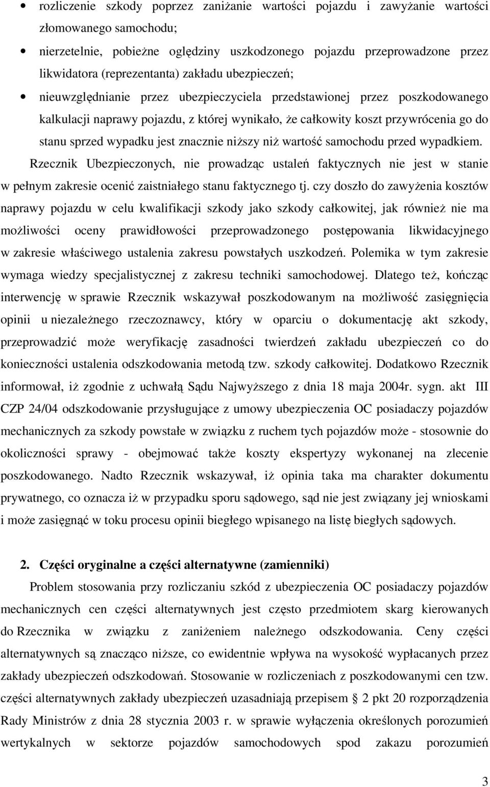 stanu sprzed wypadku jest znacznie niższy niż wartość samochodu przed wypadkiem.