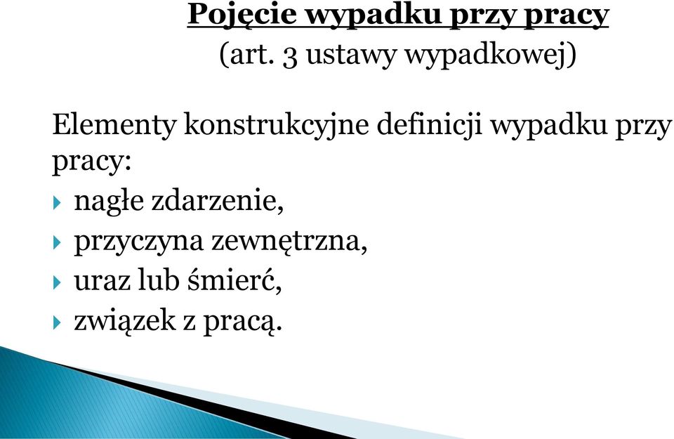 definicji wypadku przy pracy: nagłe