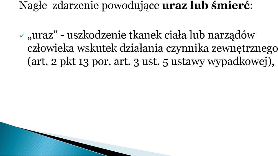 człowieka wskutek działania czynnika