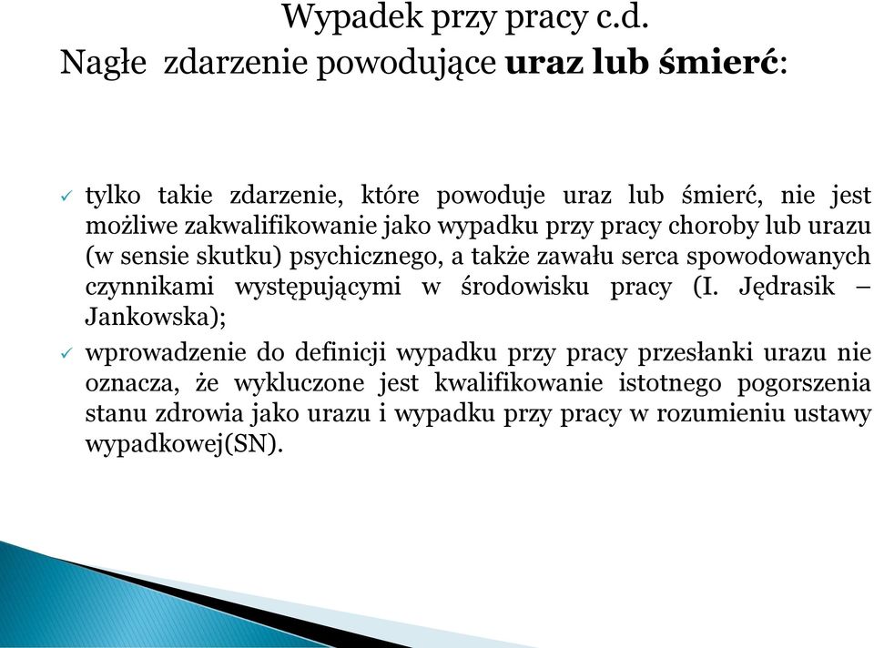 Nagłe zdarzenie powodujące uraz lub śmierć: tylko takie zdarzenie, które powoduje uraz lub śmierć, nie jest możliwe zakwalifikowanie