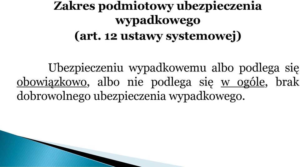 albo podlega się obowiązkowo, albo nie podlega się