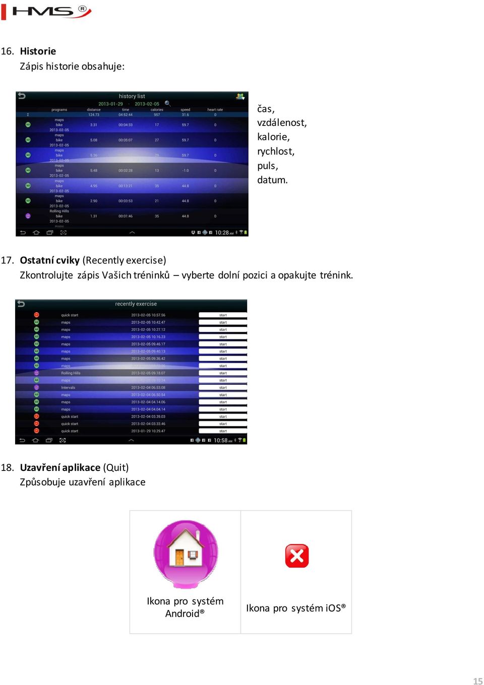 Ostatní cviky (Recently exercise) Zkontrolujte zápis Vašich tréninků vyberte