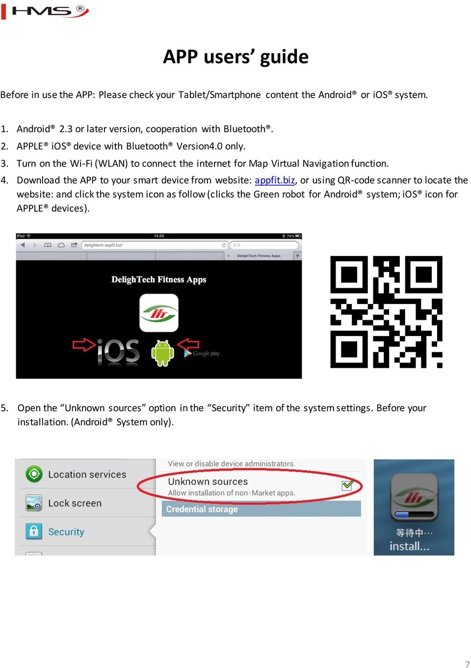 Turn on the Wi-Fi (WLAN) to connect the internet for Map Virtual Navigation function. 4. Download the APP to your smart device from website: appfit.