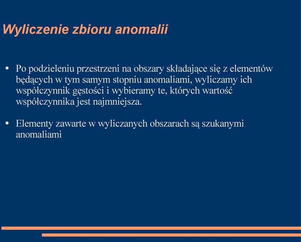 wyliczamy ich współczynnik gęstości i wybieramy te, których wartość