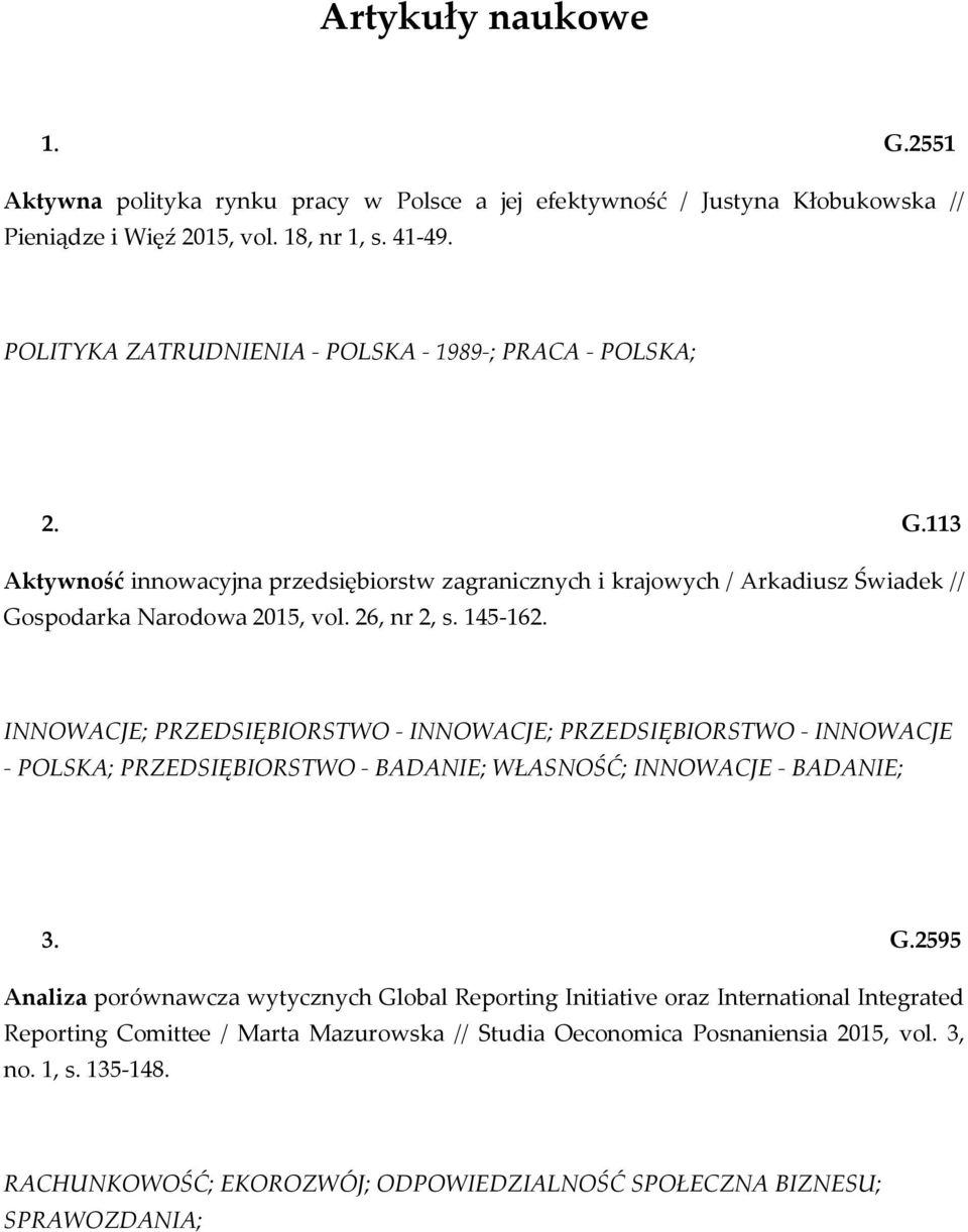 145-162. INNOWACJE; PRZEDSIĘBIORSTWO - INNOWACJE; PRZEDSIĘBIORSTWO - INNOWACJE - POLSKA; PRZEDSIĘBIORSTWO - BADANIE; WŁASNOŚĆ; INNOWACJE - BADANIE; 3. G.