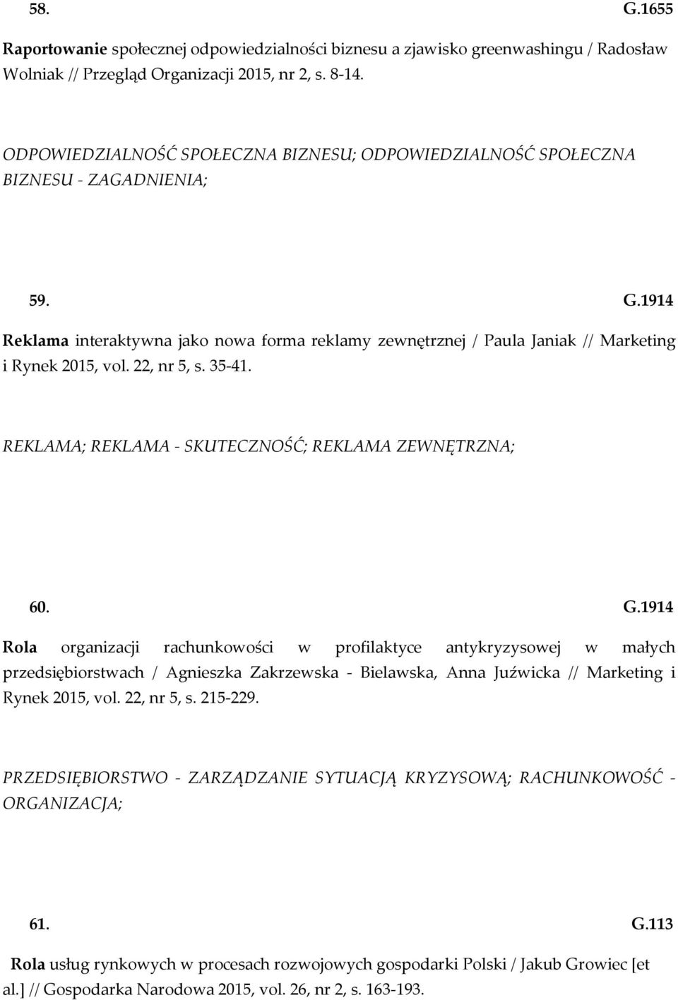 22, nr 5, s. 35-41. REKLAMA; REKLAMA - SKUTECZNOŚĆ; REKLAMA ZEWNĘTRZNA; 60. G.