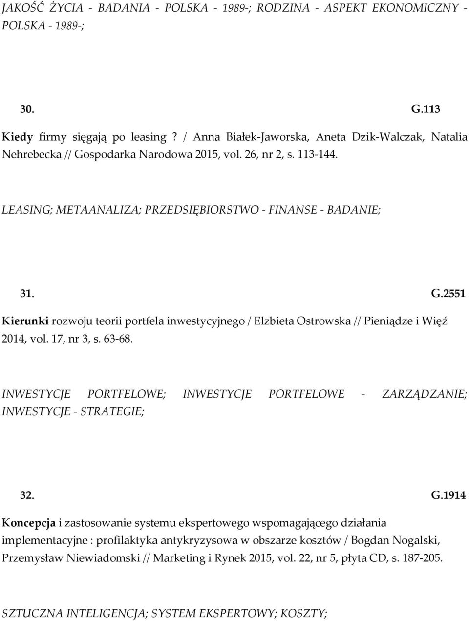 17, nr 3, s. 63-68. INWESTYCJE PORTFELOWE; INWESTYCJE PORTFELOWE - ZARZĄDZANIE; INWESTYCJE - STRATEGIE; 32. G.