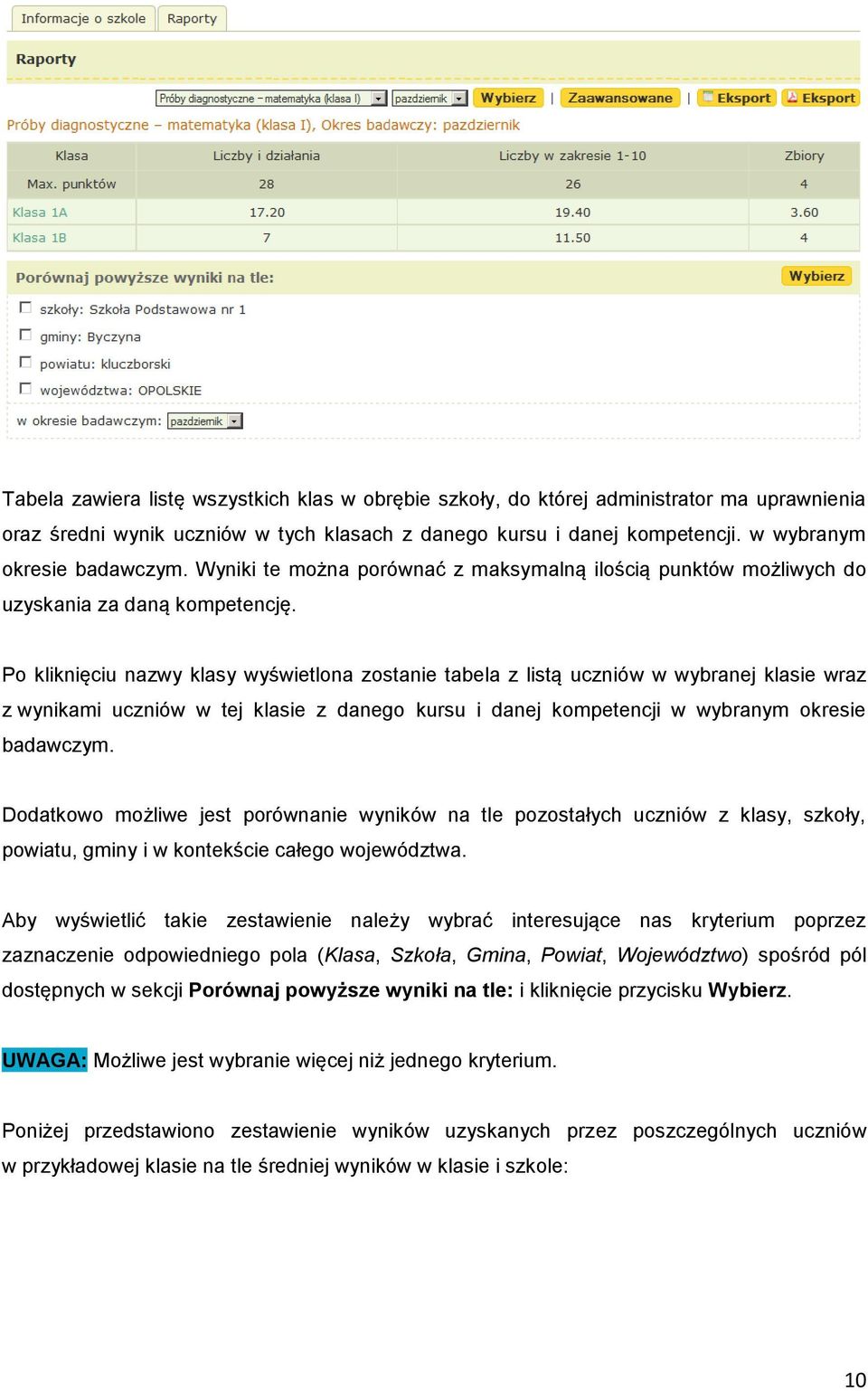 Po kliknięciu nazwy klasy wyświetlona zostanie tabela z listą uczniów w wybranej klasie wraz z wynikami uczniów w tej klasie z danego kursu i danej kompetencji w wybranym okresie badawczym.