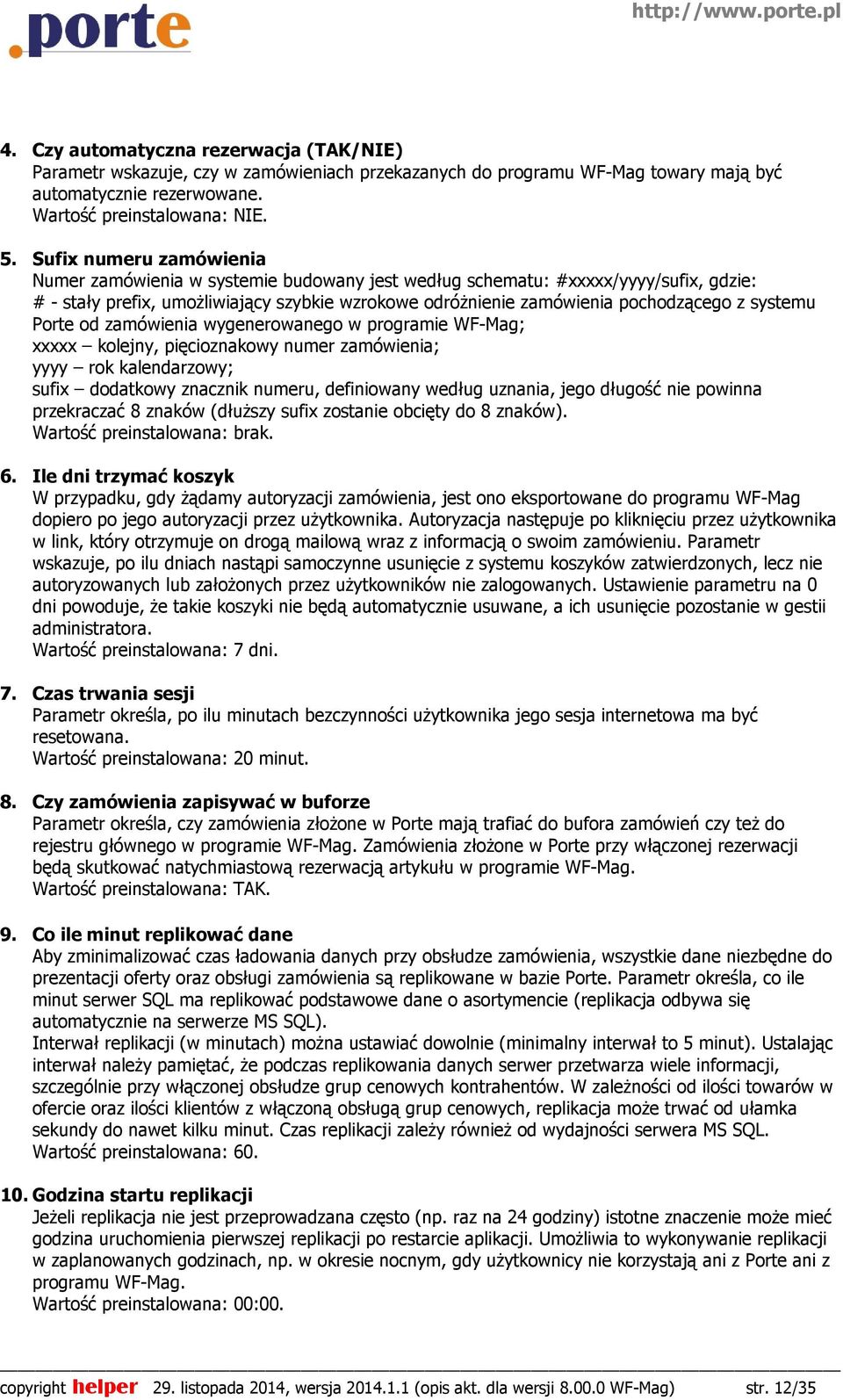 systemu Porte od zamówienia wygenerowanego w programie WF-Mag; xxxxx kolejny, pięcioznakowy numer zamówienia; yyyy rok kalendarzowy; sufix dodatkowy znacznik numeru, definiowany według uznania, jego