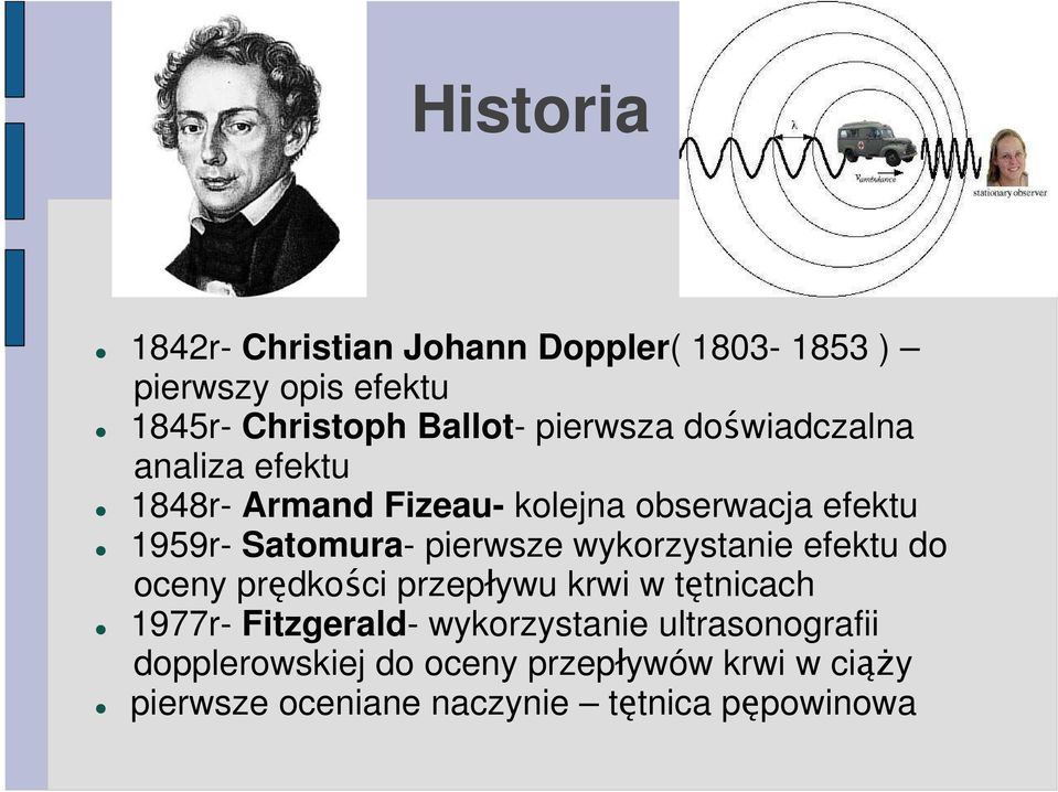 pierwsze wykorzystanie efektu do oceny prędkości przepływu krwi w tętnicach 1977r- Fitzgerald-