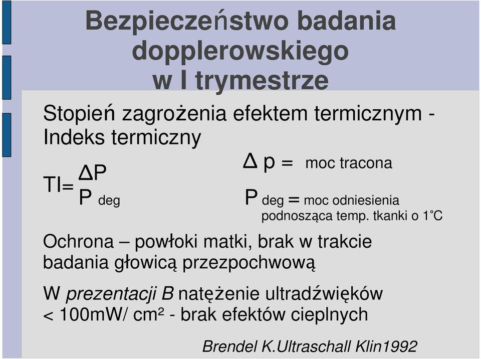 tkanki o 1 C Ochrona powłoki matki, brak w trakcie badania głowicą przezpochwową W