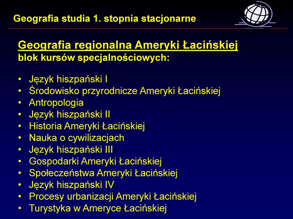 Łacińskiej Nauka o cywilizacjach Język hiszpański III Gospodarki Ameryki Łacińskiej Społeczeństwa