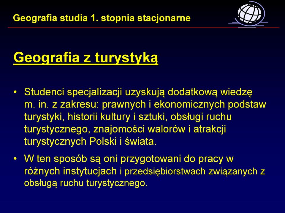 ruchu turystycznego, znajomości walorów i atrakcji turystycznych Polski i świata.