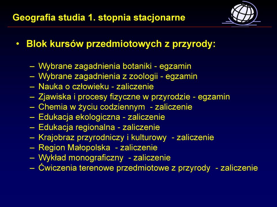 zaliczenie Edukacja ekologiczna - zaliczenie Edukacja regionalna - zaliczenie Krajobraz przyrodniczy i kulturowy -