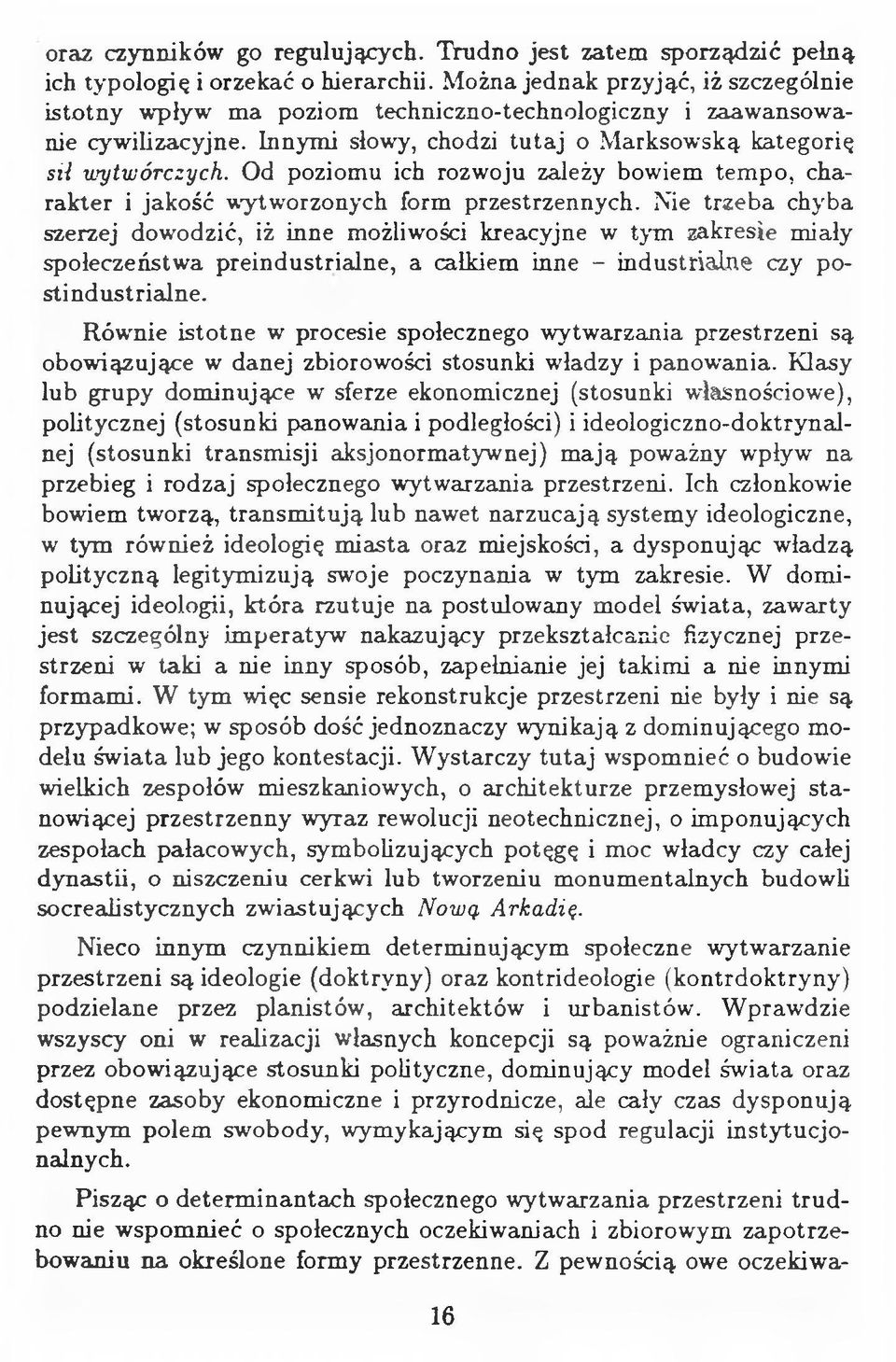 Od poziomu ich rozwoju zależy bowiem tempo, charakter i jakość wytworzonych form przestrzennych.