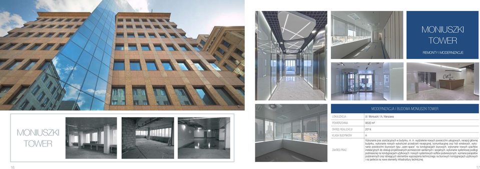 wydzielenie nowych powierzchni usługowych, recepcji głównej budynku, wykonanie nowych wykończeń przestrzeni recepcyjnej, komunikacyjnej oraz holi windowych, wykonanie powierzchni biurowych typu