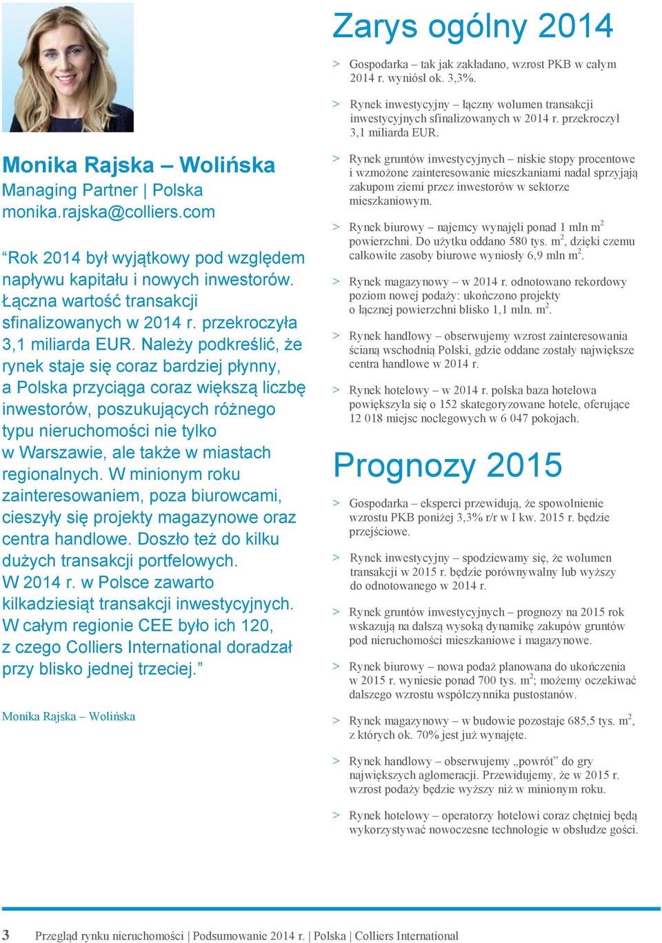 Łączna wartość transakcji sfinalizowanych w 2014 r. przekroczyła 3,1 miliarda EUR.